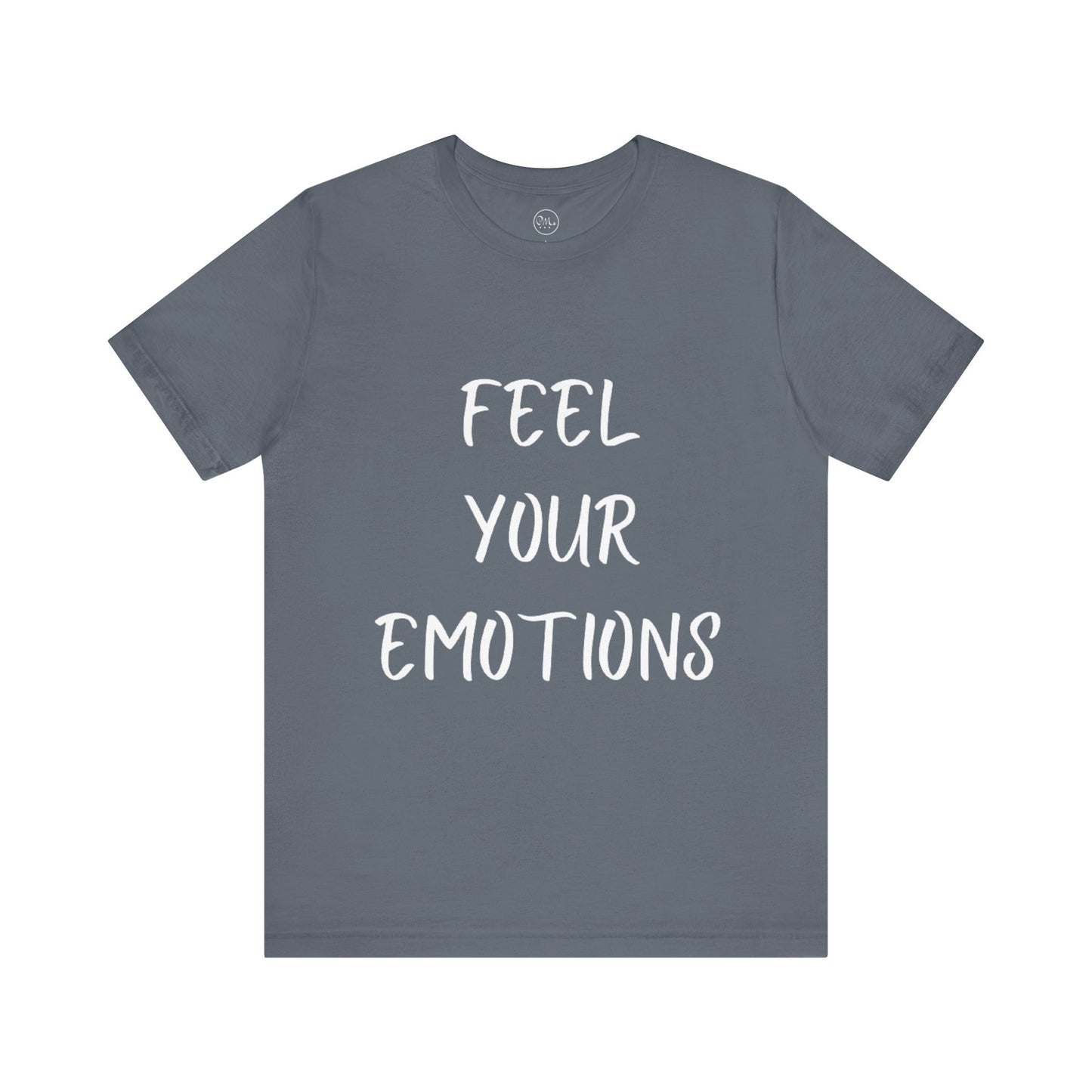 Feel Your Emotions T-shirt