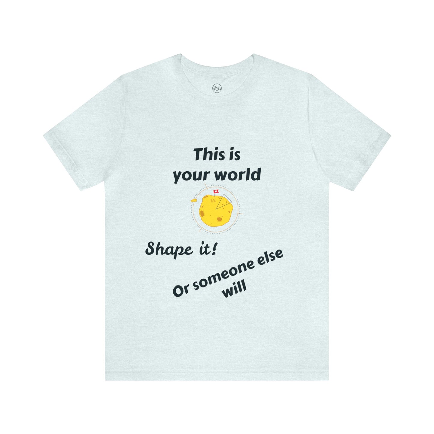 This Is Your World T-shirt