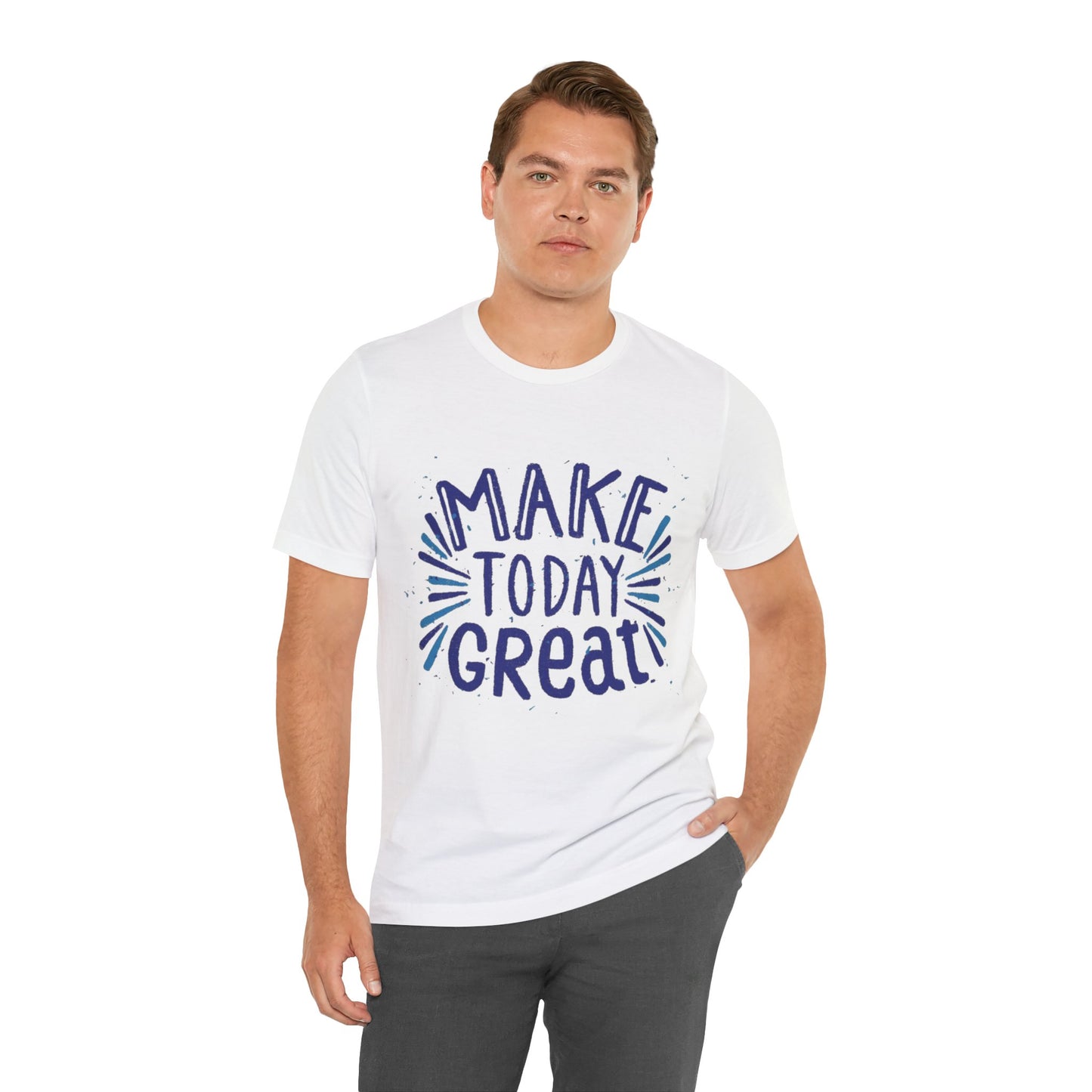 Make Today Great T-shirt