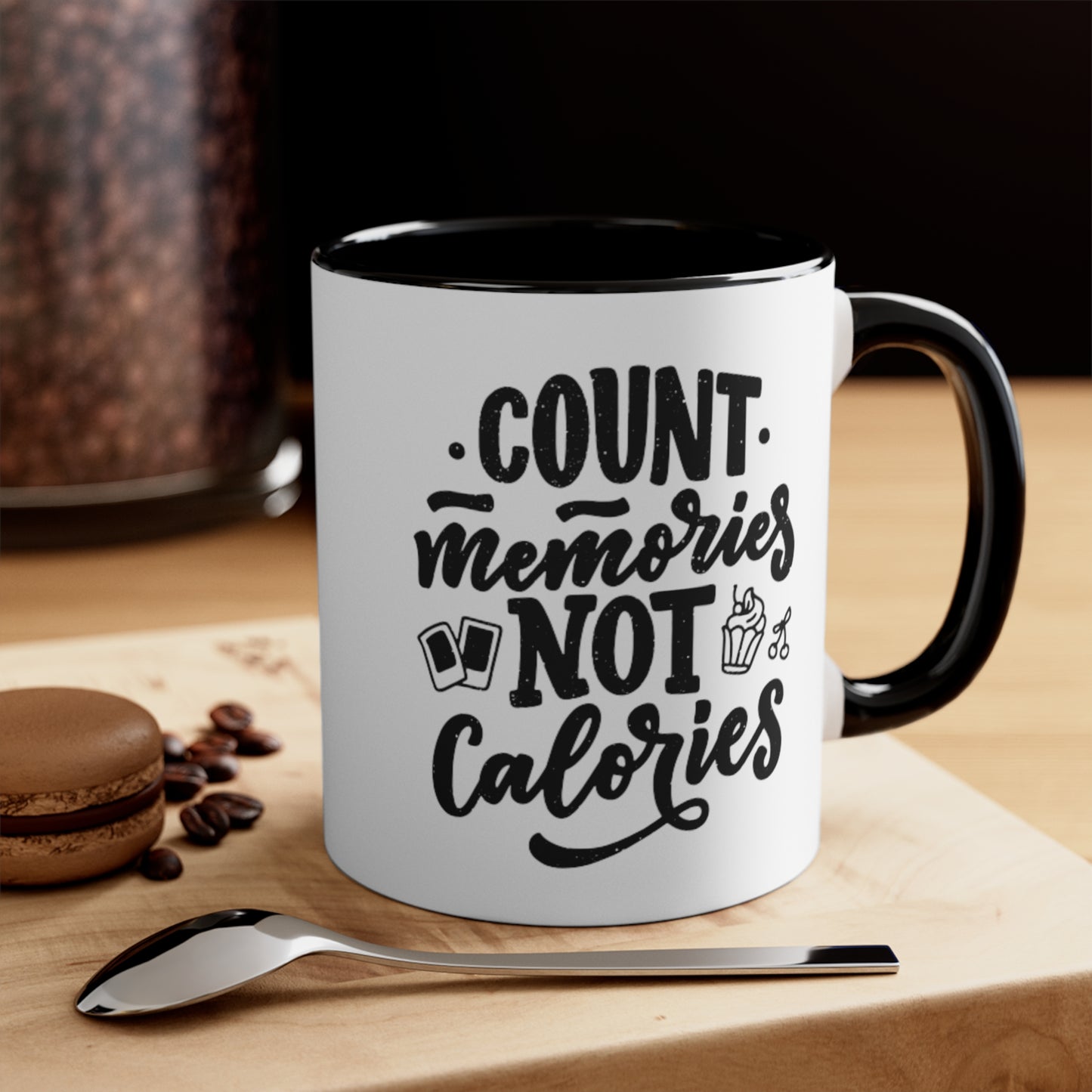 Count Memories Not Calories, 11oz Mug