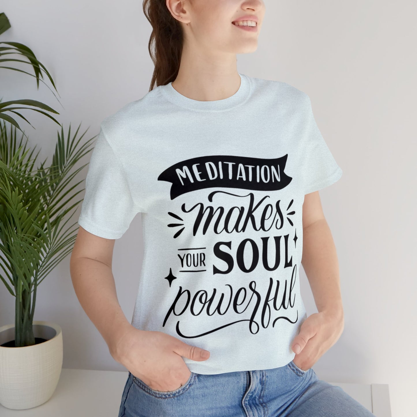 Meditation Makes Your Soul Powerful T-shirt