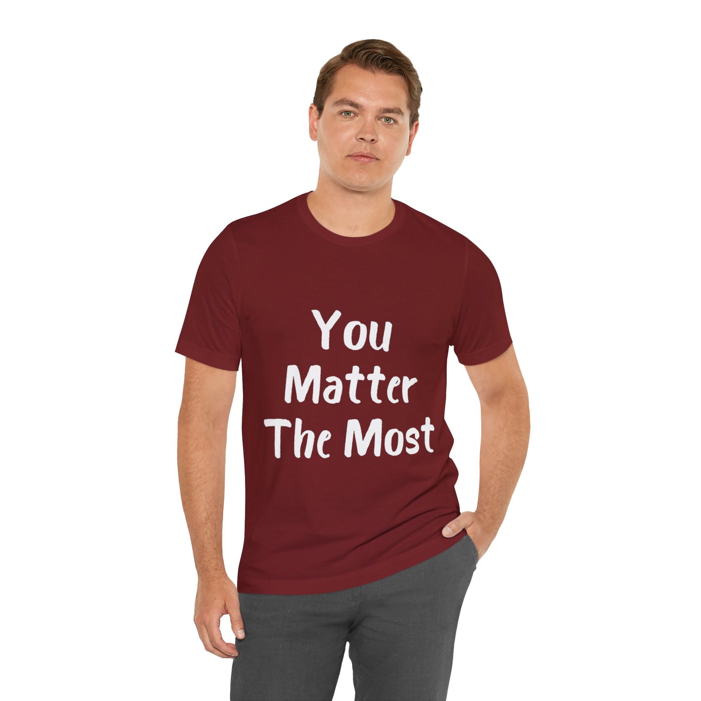 You Matter The Most T-shirt