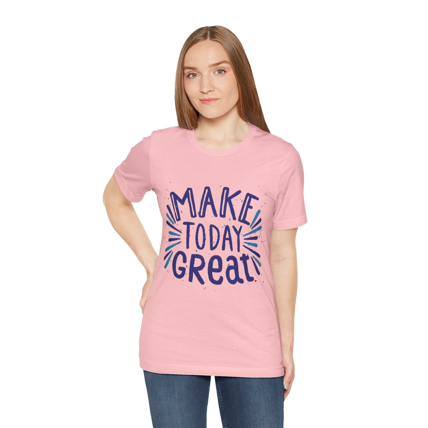 Make Today Great T-shirt