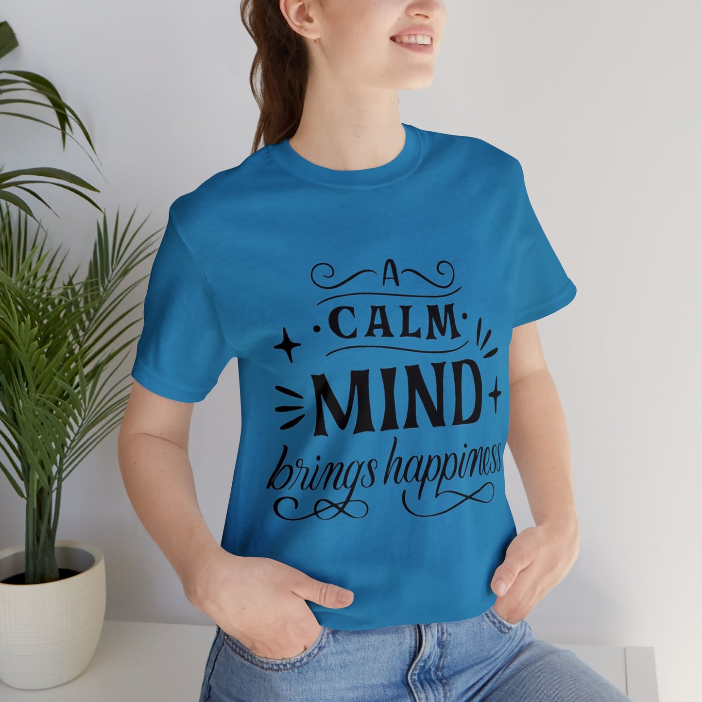 A Calm Mind Brings Happiness T-shirt