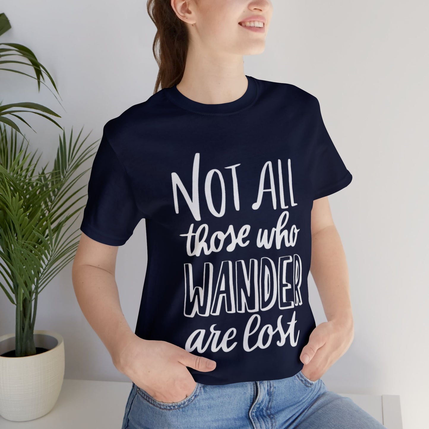 Not All Those Who Wander Are Lost T-shirt