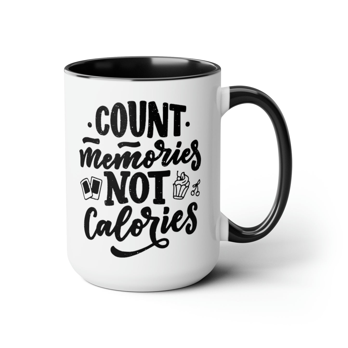 Count Memories Not Calories, 15oz Mug