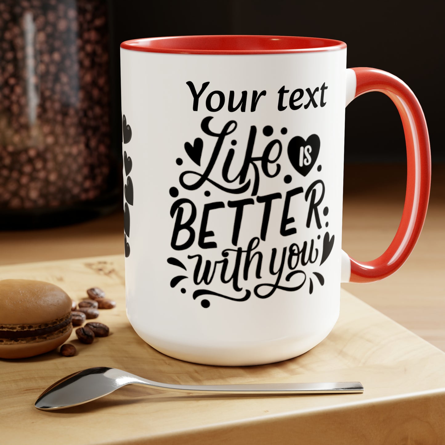 Life Is Better With You (personalized), 15oz Mug