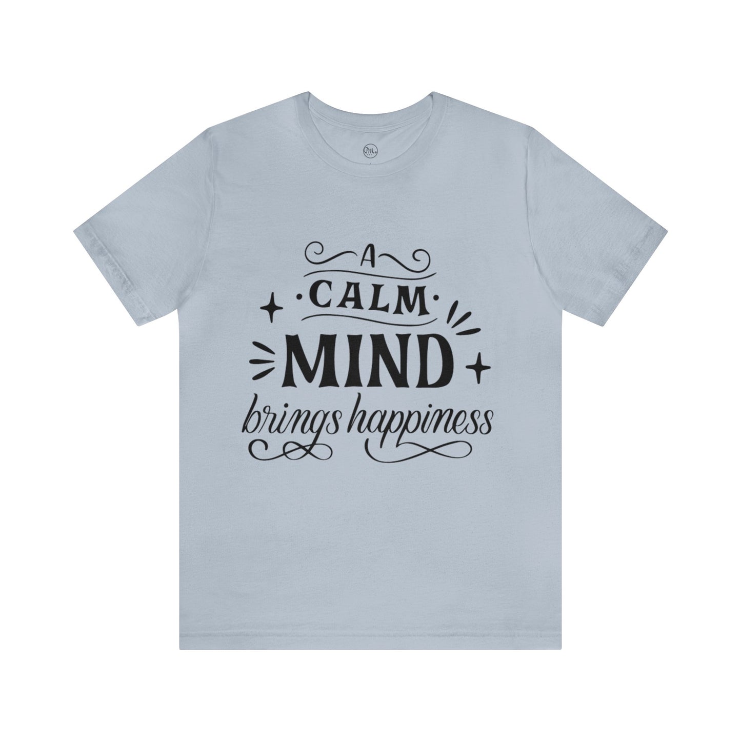 A Calm Mind Brings Happiness T-shirt