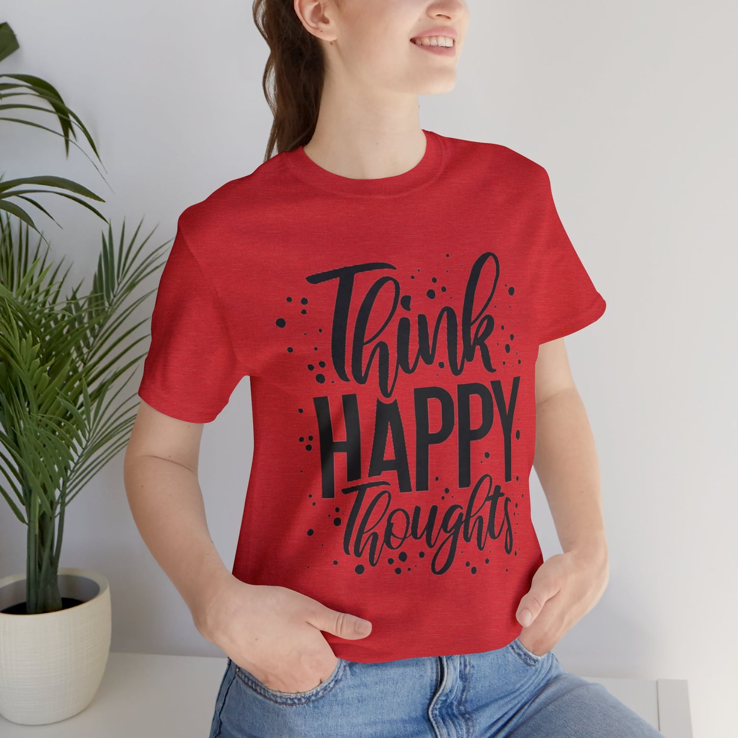 Think Happy Thoughts T-shirt