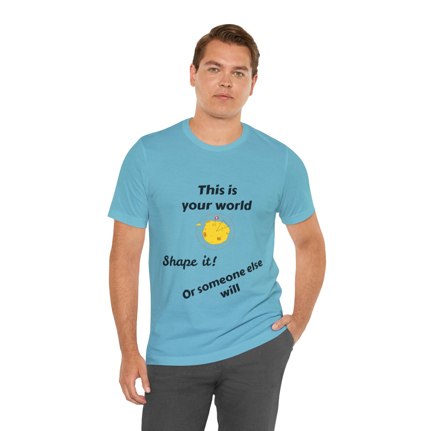 This Is Your World T-shirt