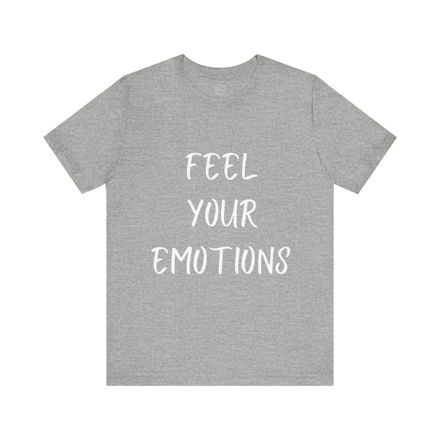 Feel Your Emotions T-shirt