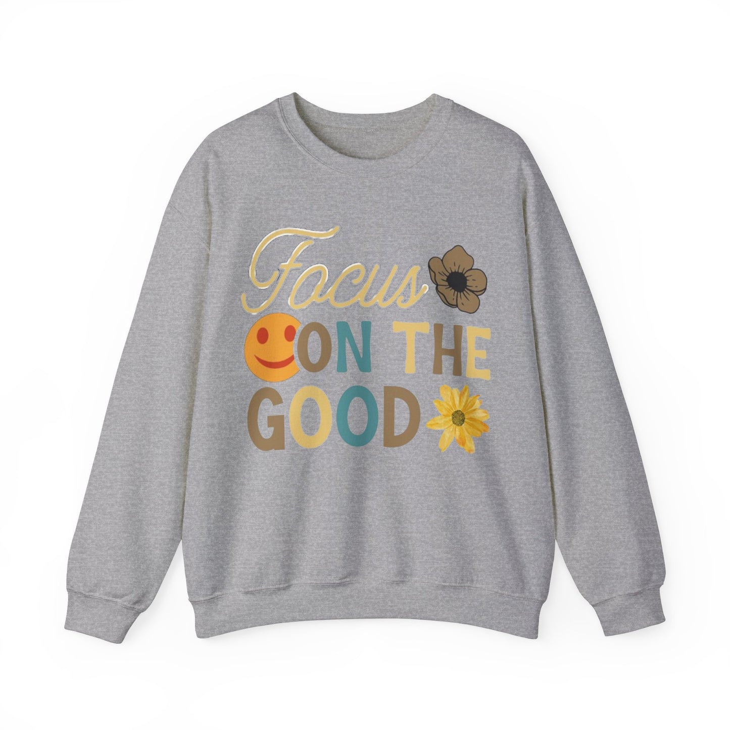 Focus On The Good Sweatshirt