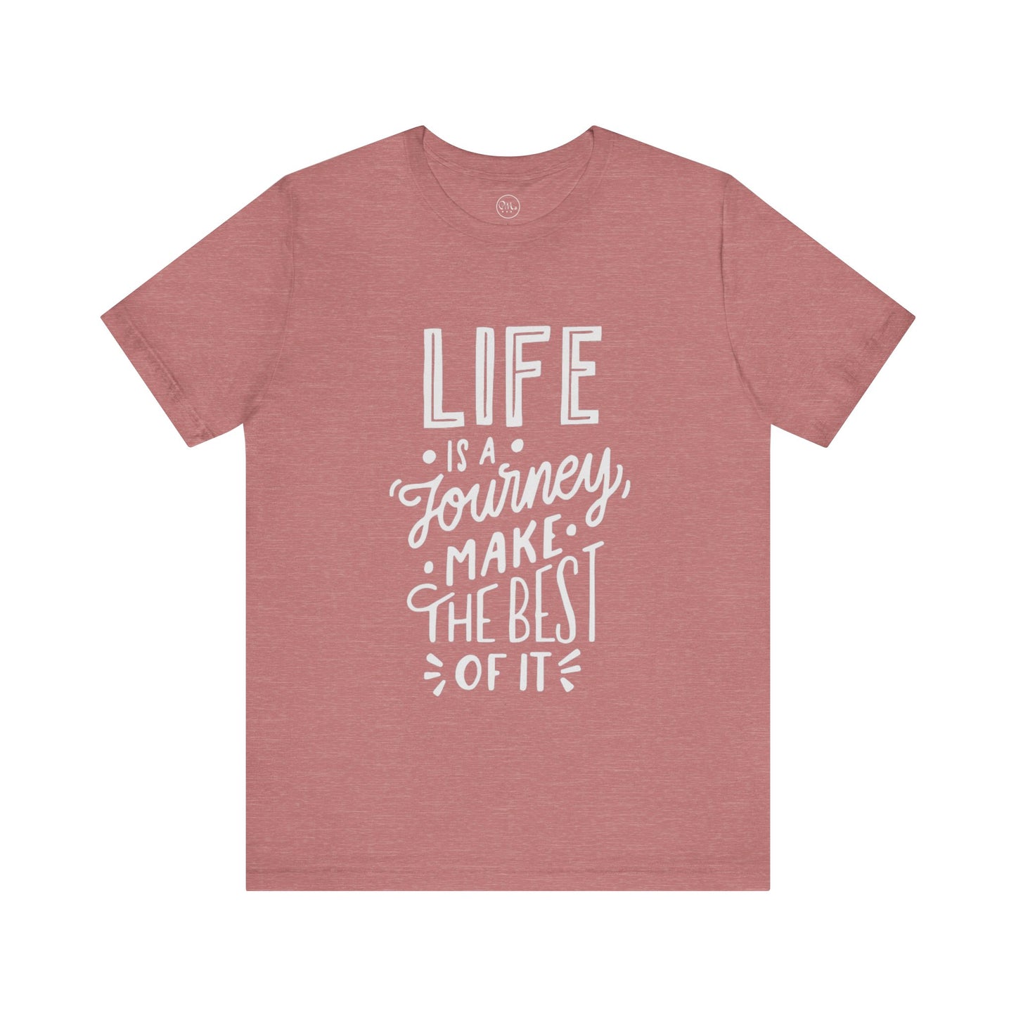 Life Is A Journey Make The Best Of It T-shirt