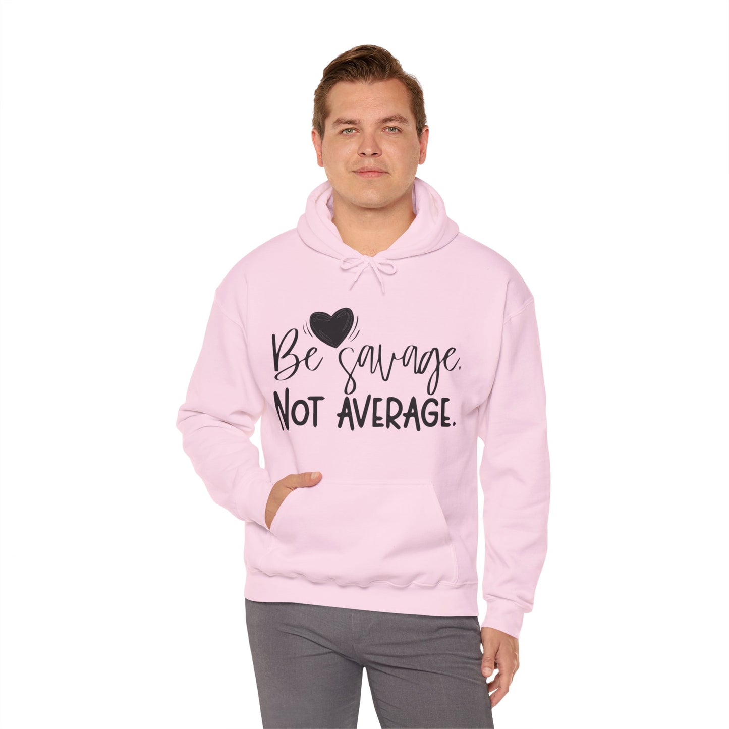 Be Savage Not Average Hoodie