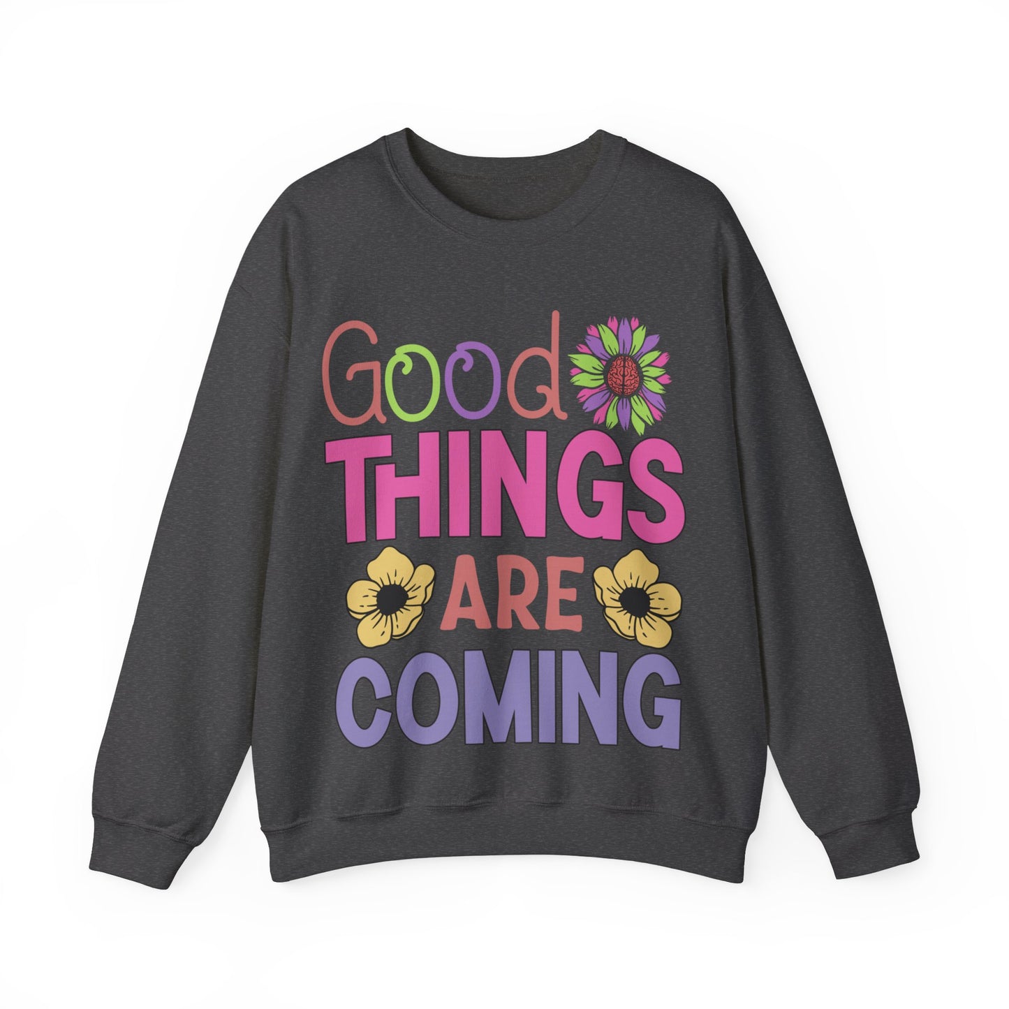 Good Things Are Coming Sweatshirt