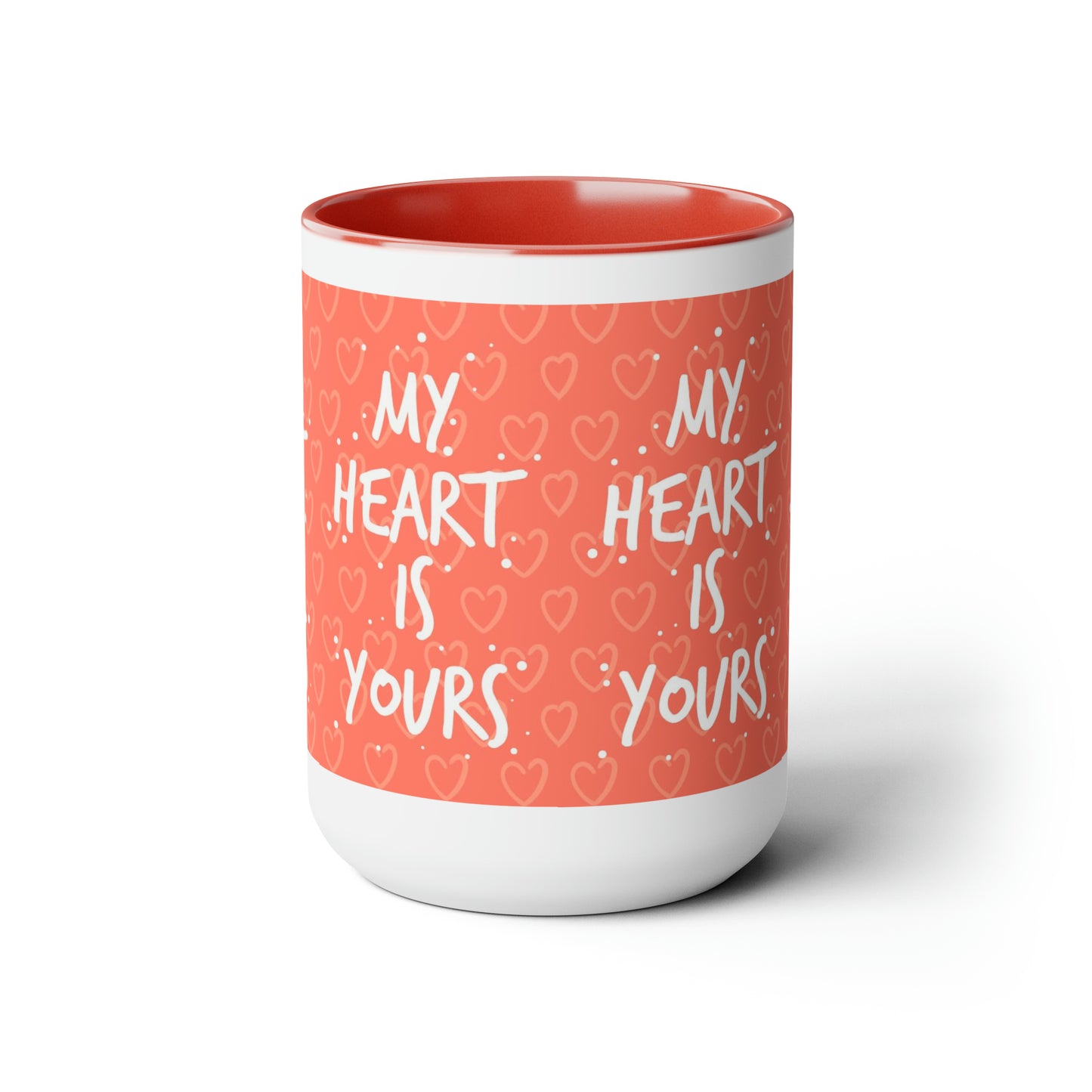 My Heart Is Yours, 15oz Mug