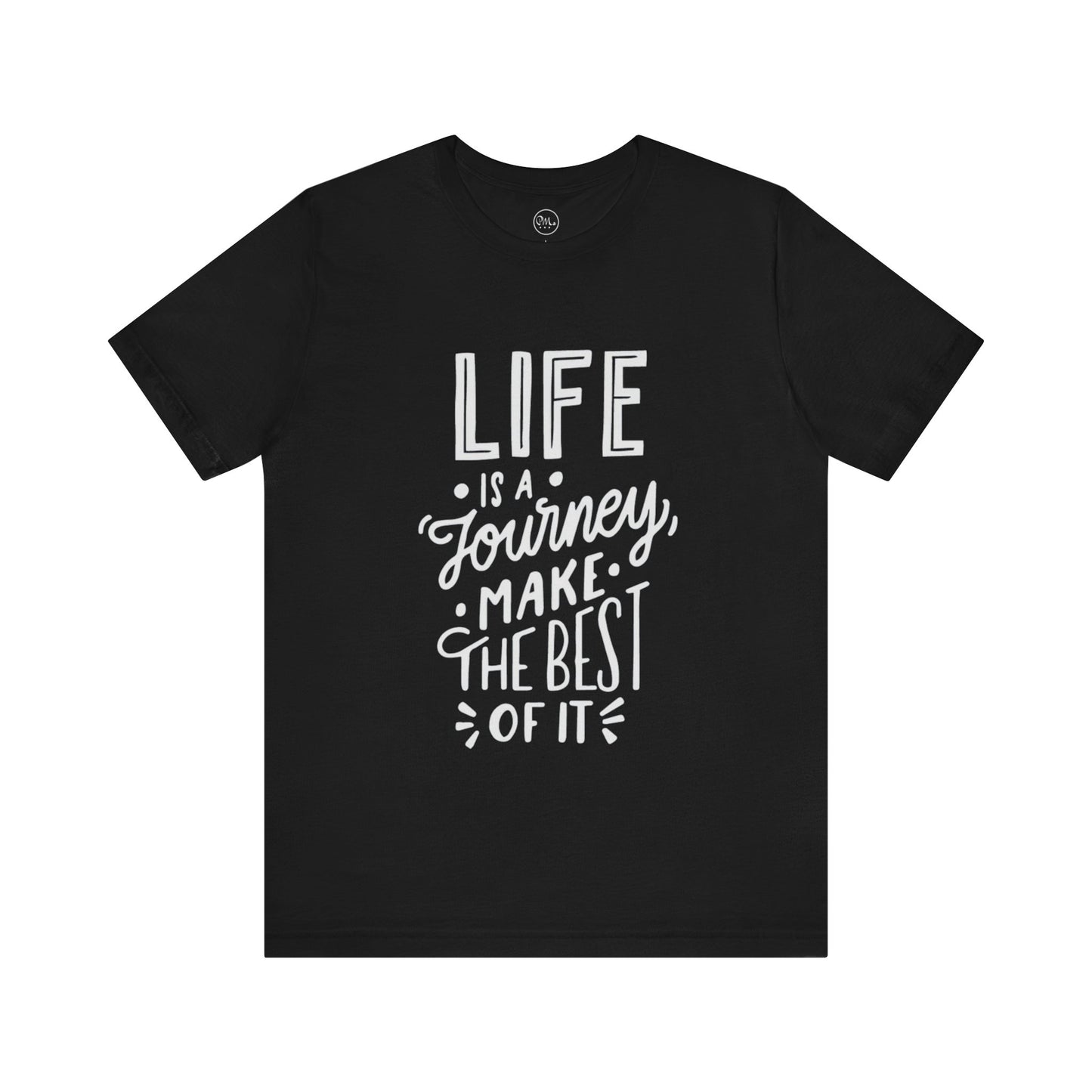 Life Is A Journey Make The Best Of It T-shirt