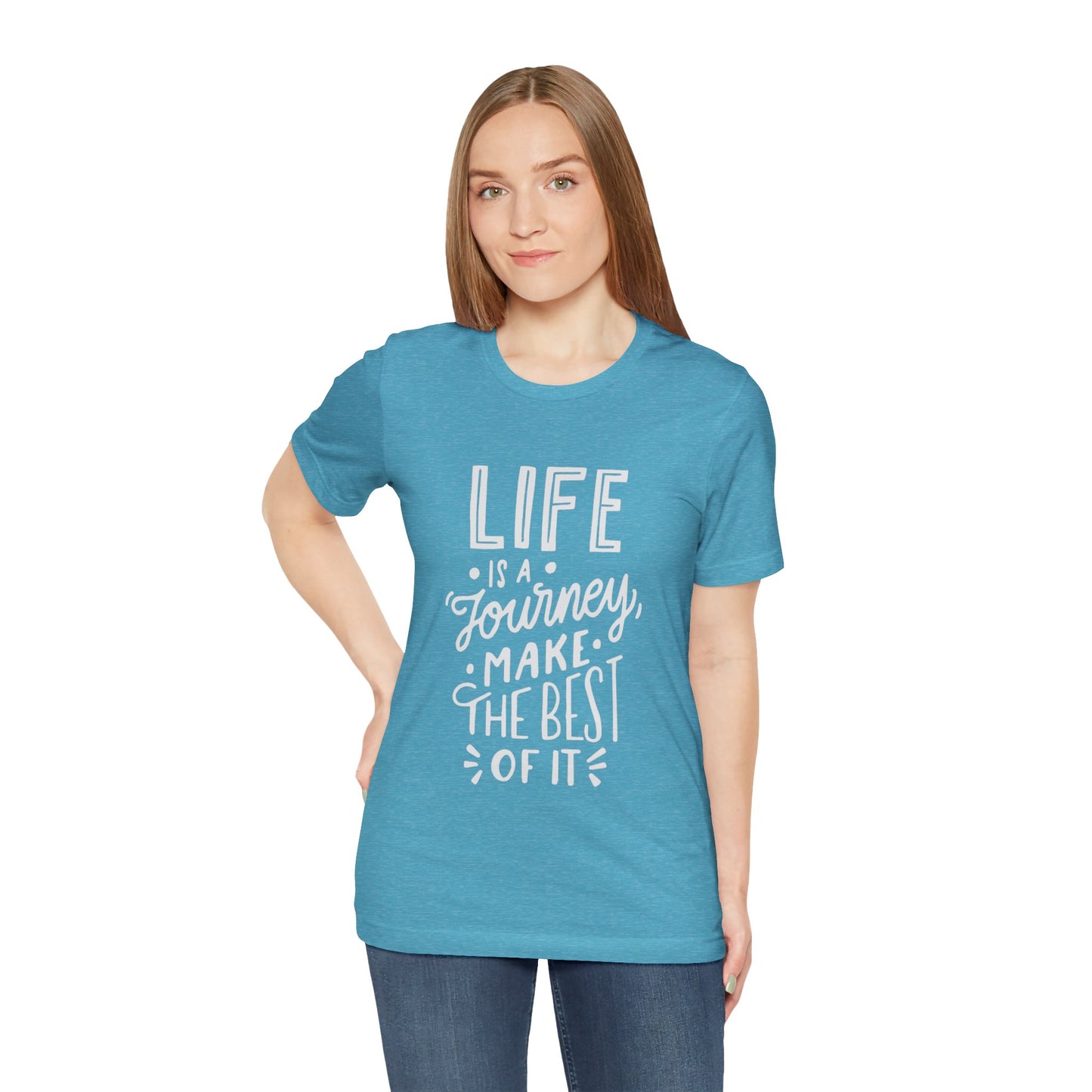 Life Is A Journey Make The Best Of It T-shirt