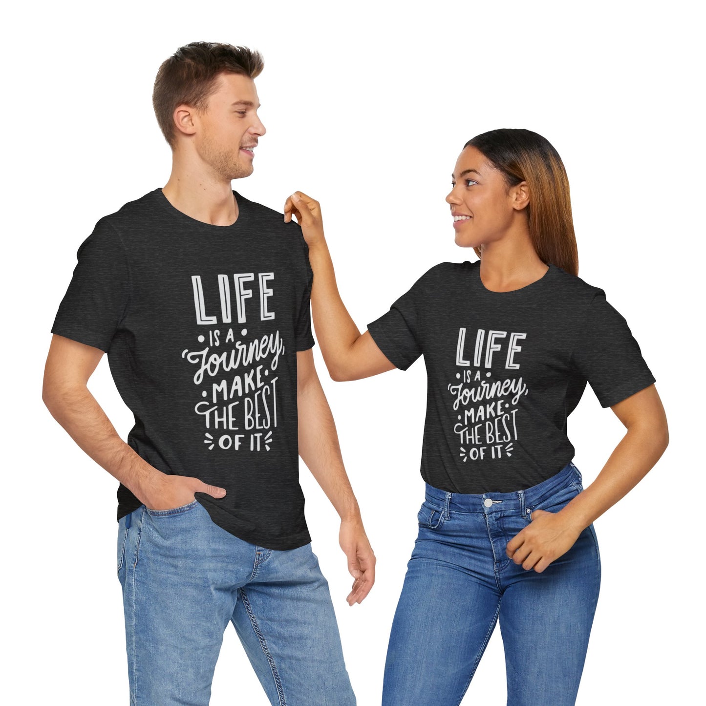 Life Is A Journey Make The Best Of It T-shirt