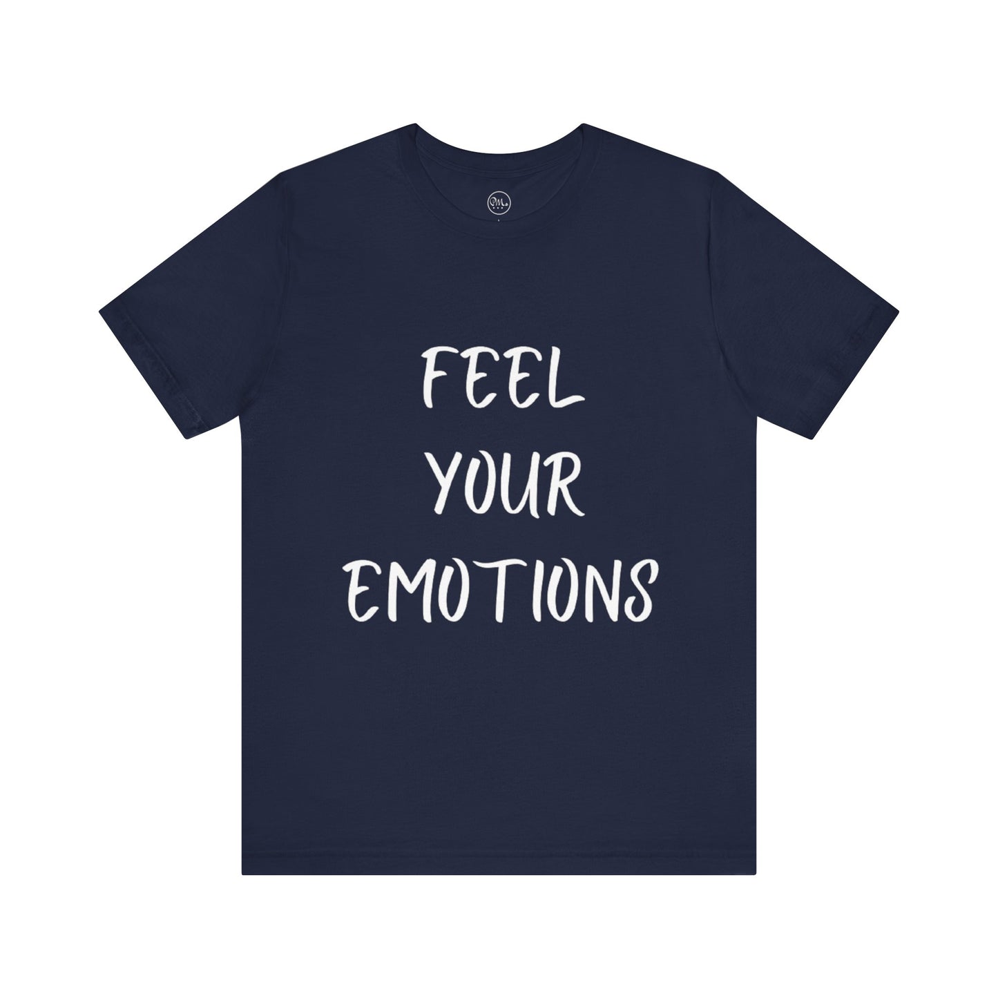 Feel Your Emotions T-shirt