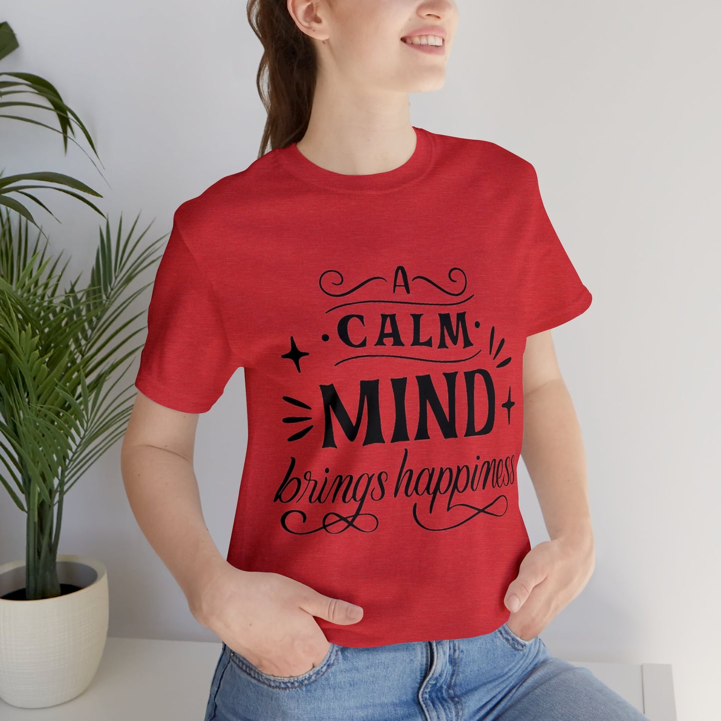 A Calm Mind Brings Happiness T-shirt