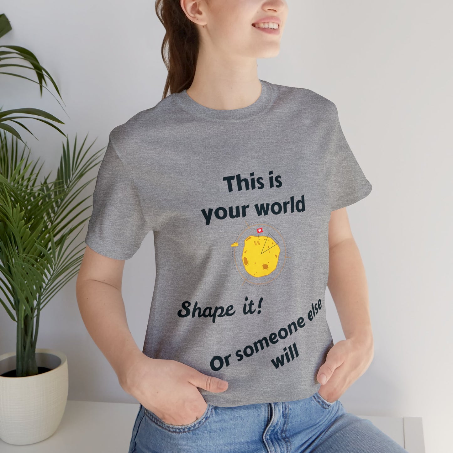 This Is Your World T-shirt