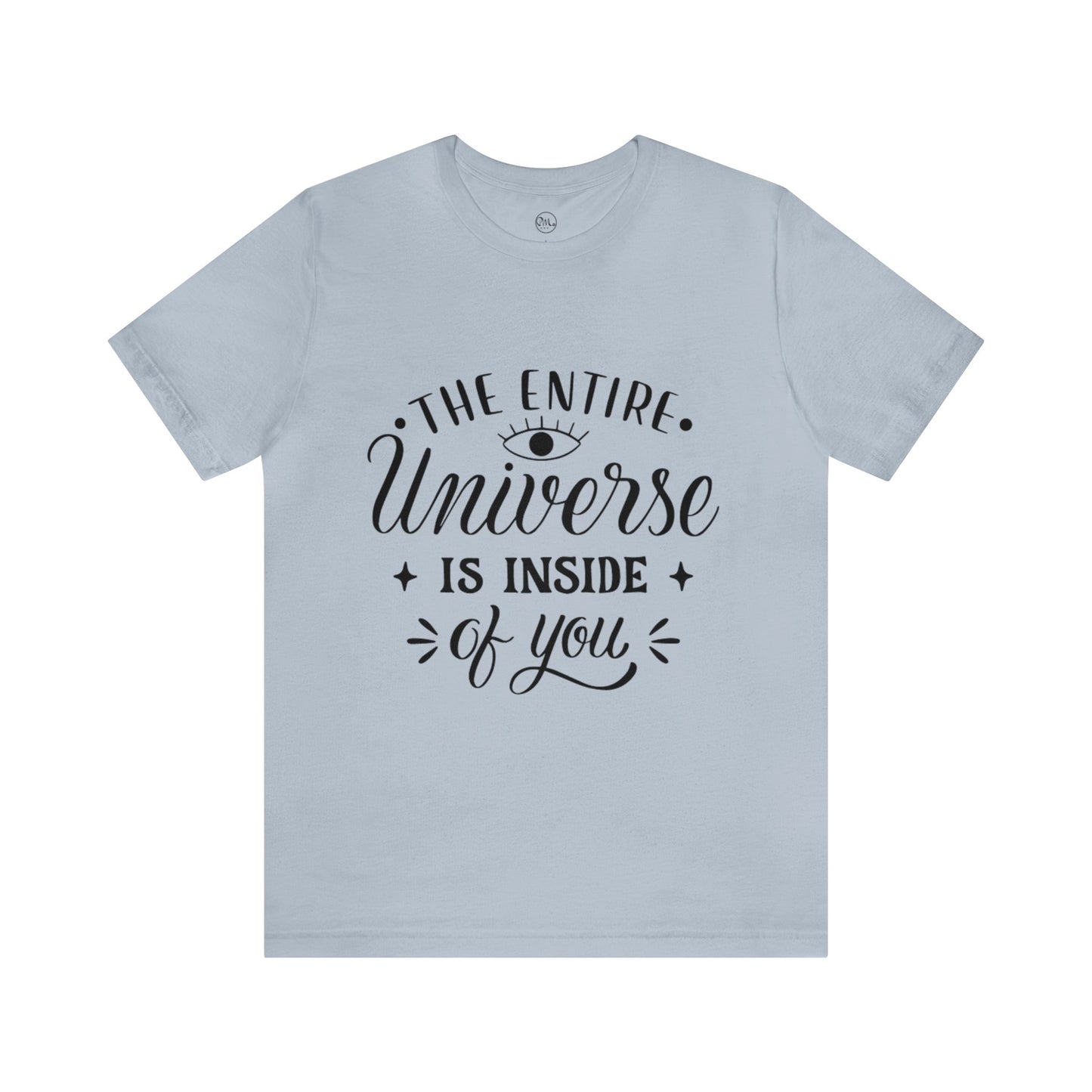 The Entire Universe Is Inside Of You T-shirt