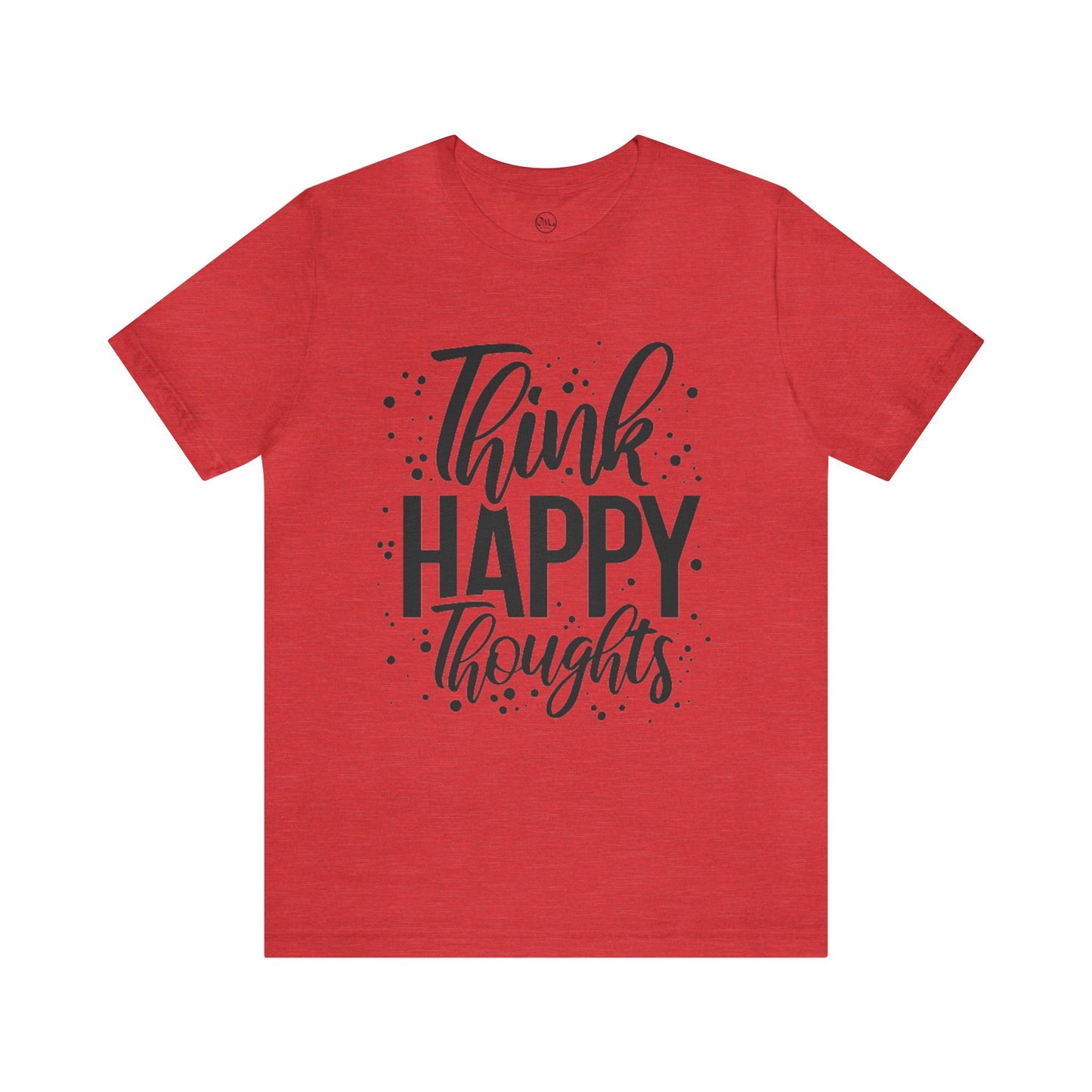 Think Happy Thoughts T-shirt