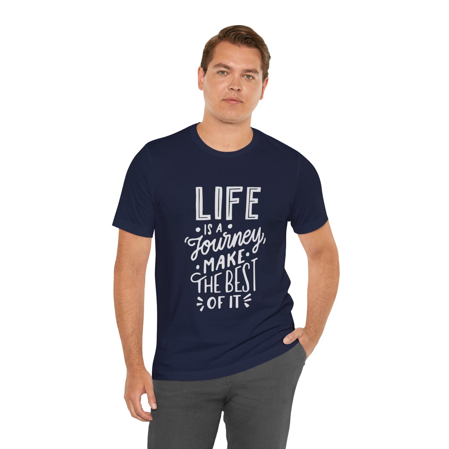 Life Is A Journey Make The Best Of It T-shirt