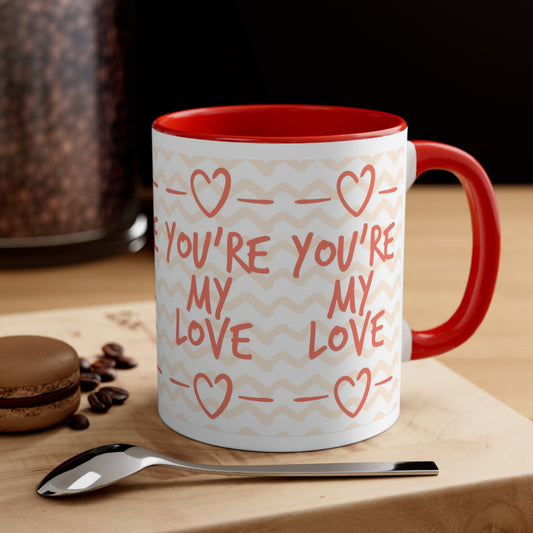 You're My Love, 11oz Mug