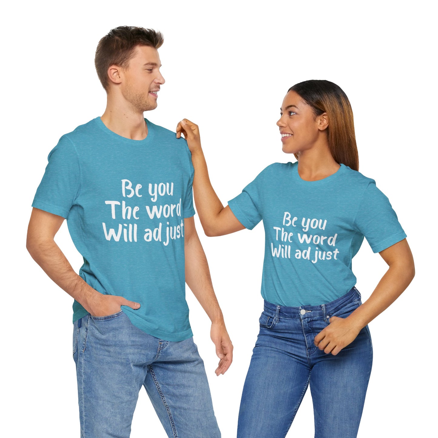 Be You The World Will Adjust T-shirt