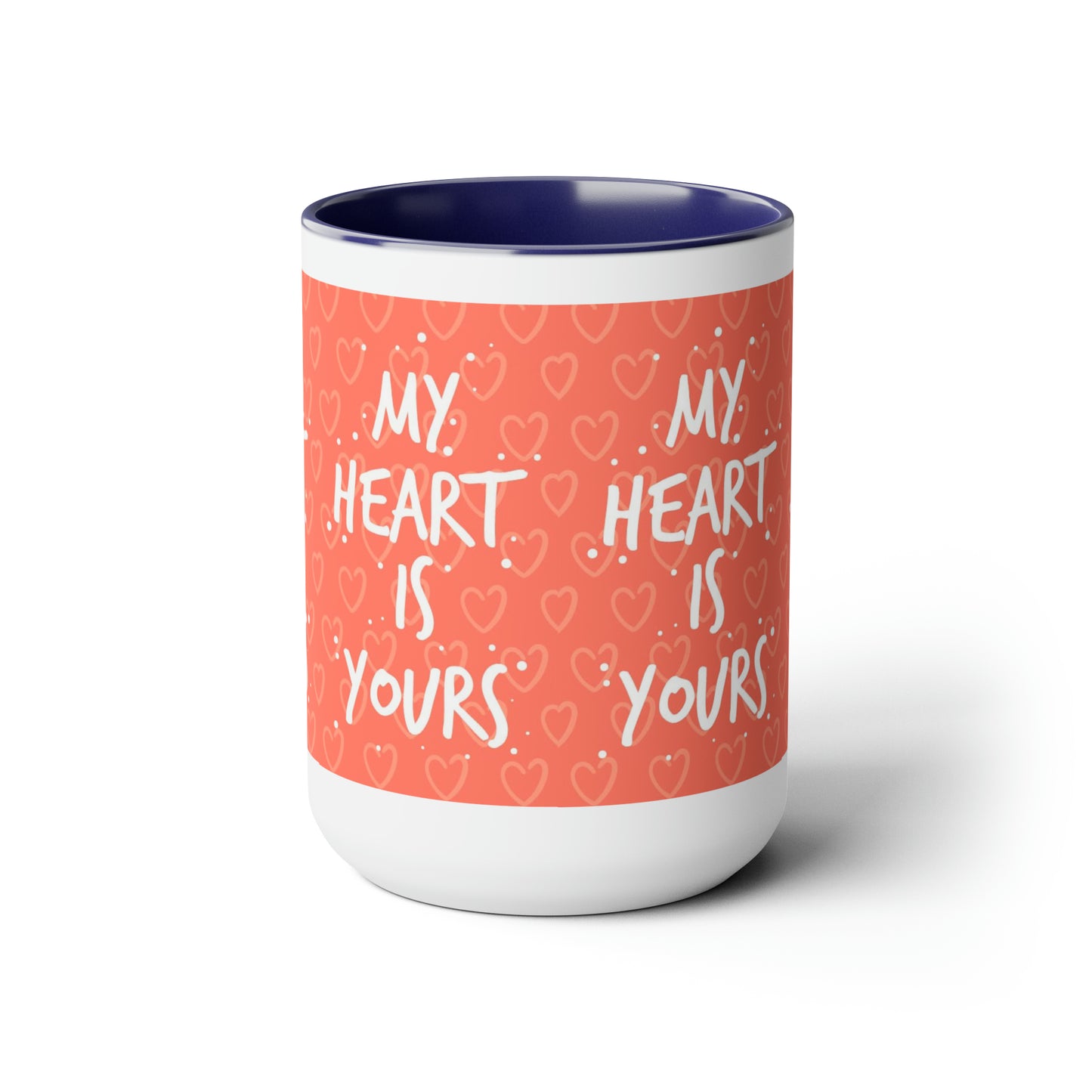 My Heart Is Yours, 15oz Mug