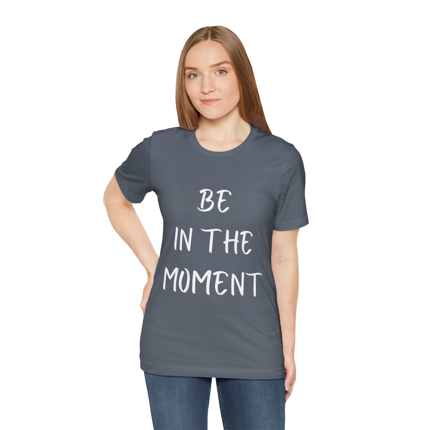 Be In The Moment T-shirt