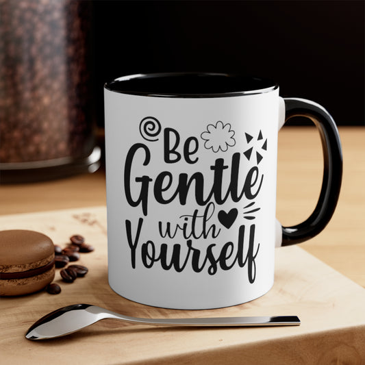 Be Gentle With Yourself, 11oz Mug