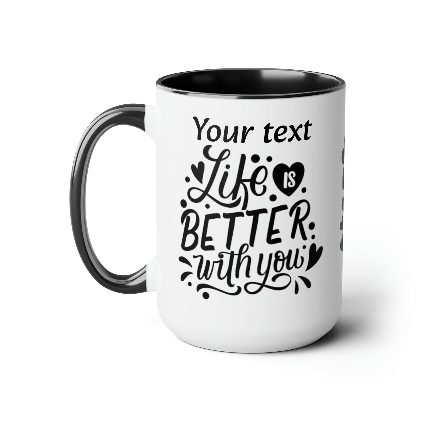 Life Is Better With You (personalized), 15oz Mug