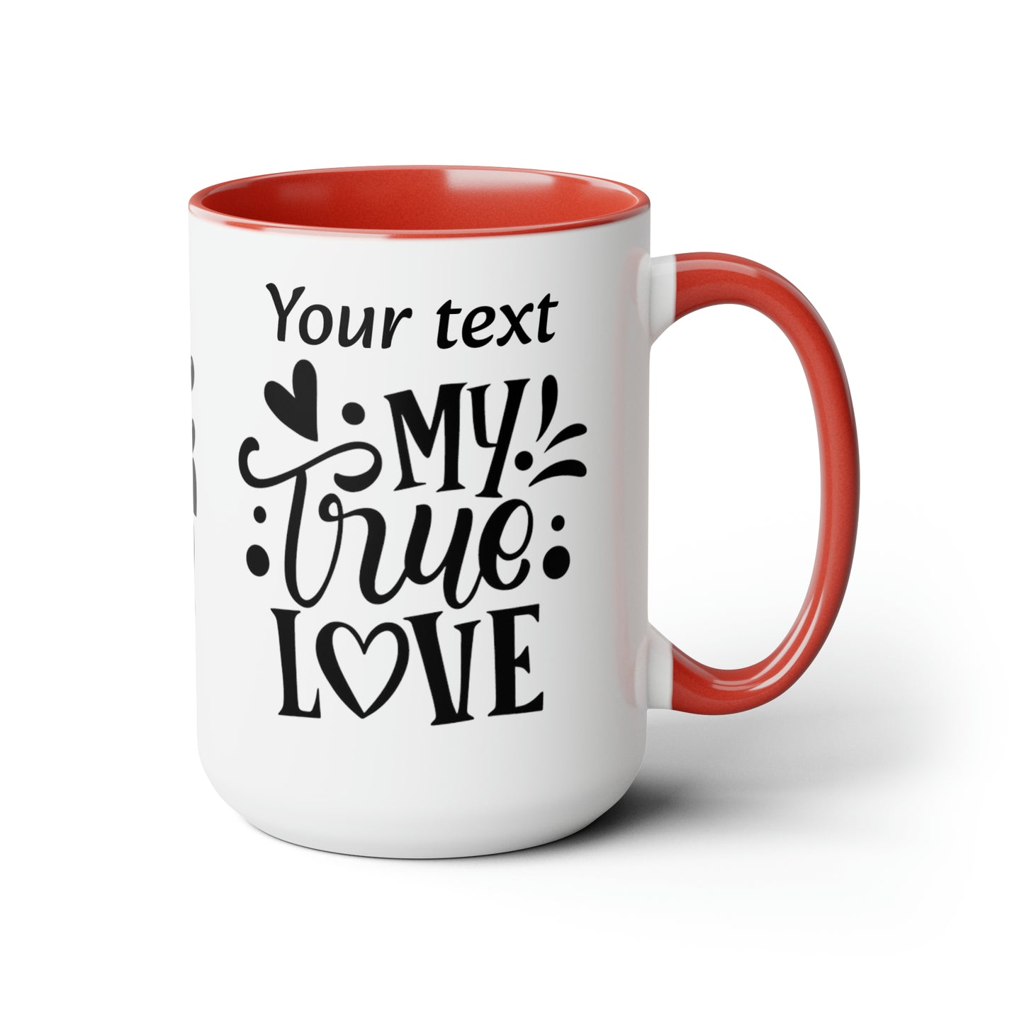 My True Love (personalized), 15oz Mug