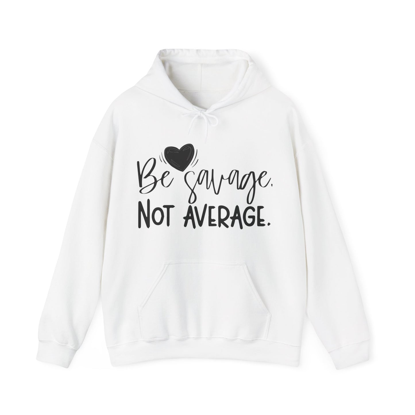 Be Savage Not Average Hoodie