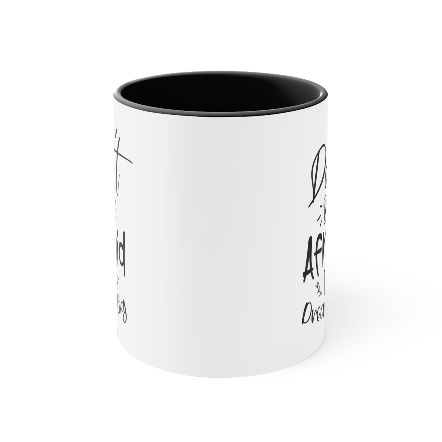 Don't Be Afraid To Dream Big, 11oz Mug