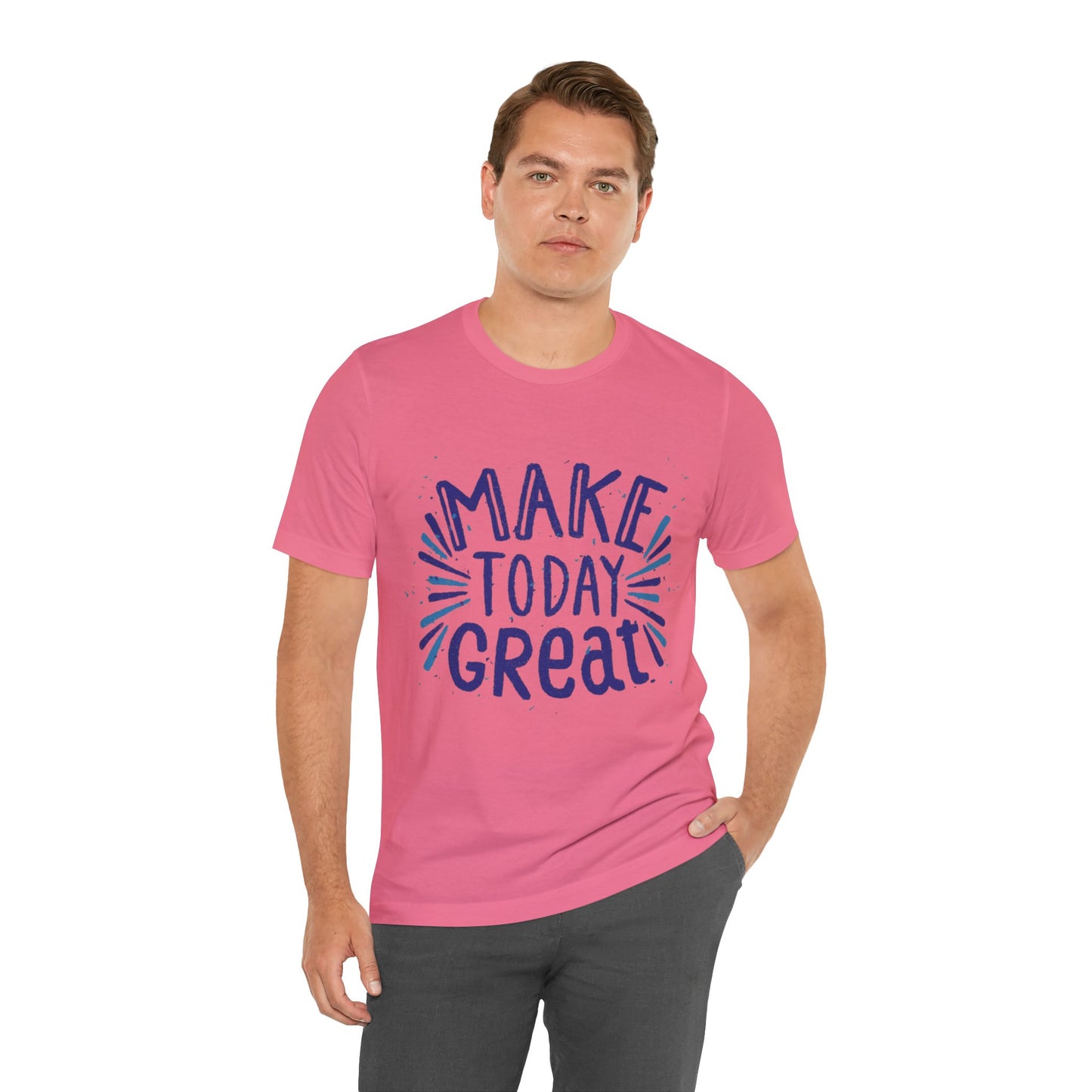 Make Today Great T-shirt