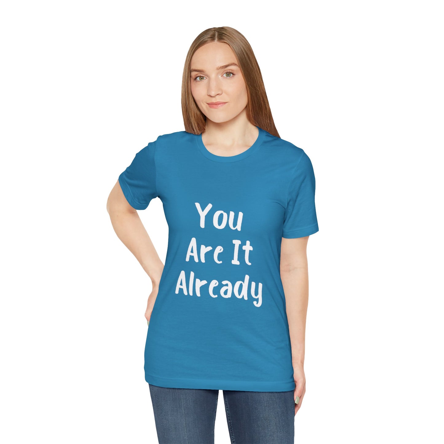 You Are It Already T-shirt