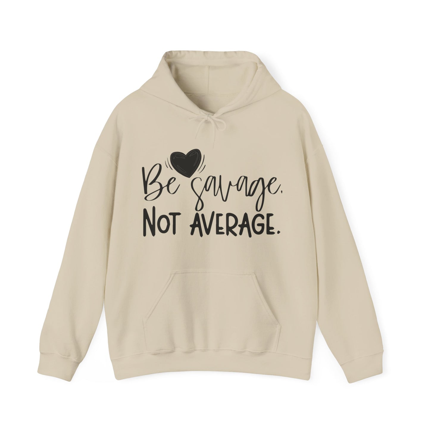 Be Savage Not Average Hoodie