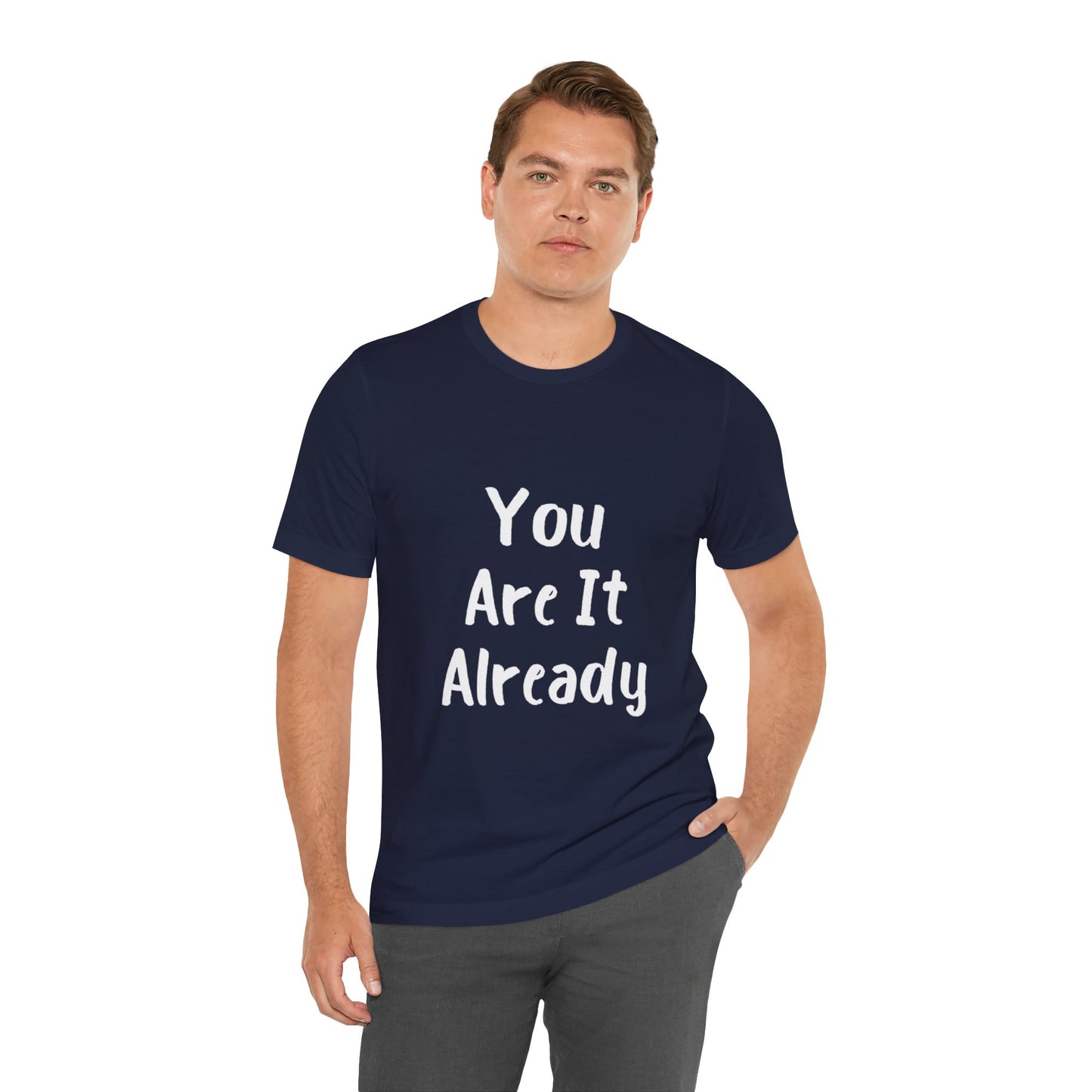 You Are It Already T-shirt