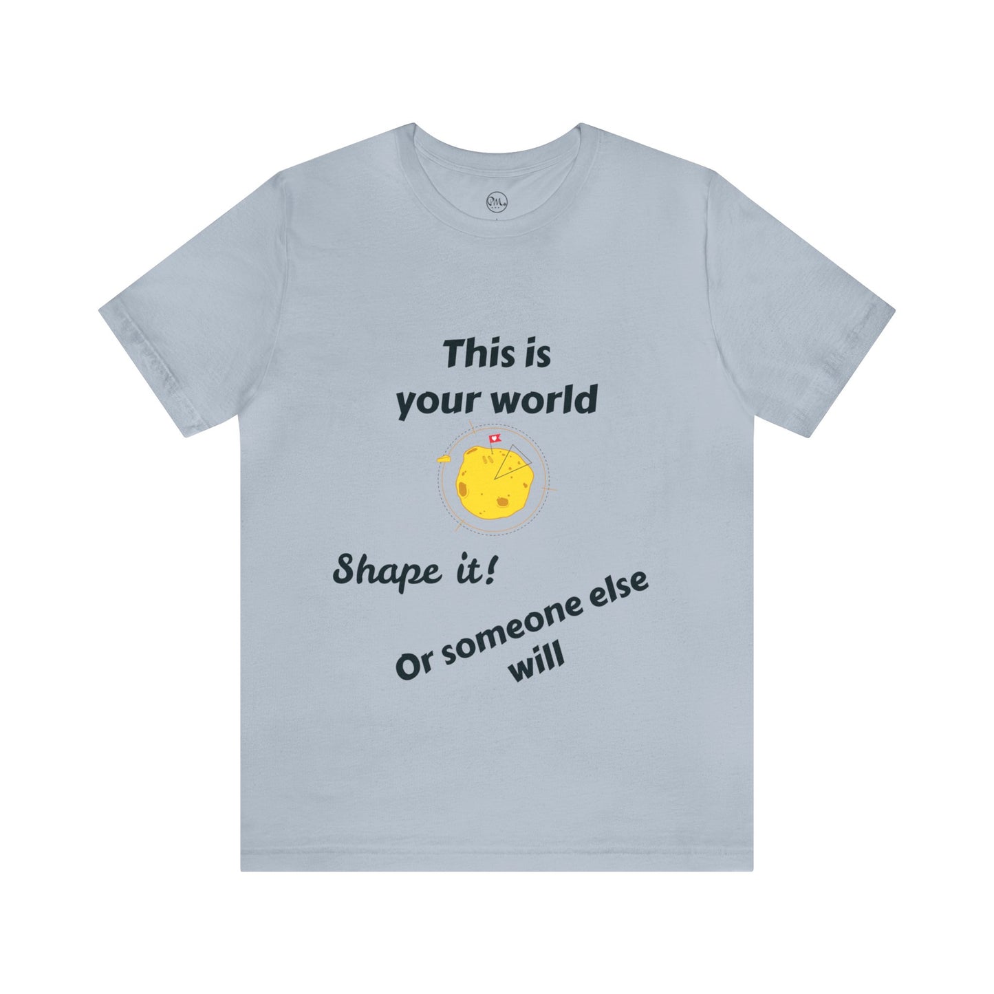 This Is Your World T-shirt