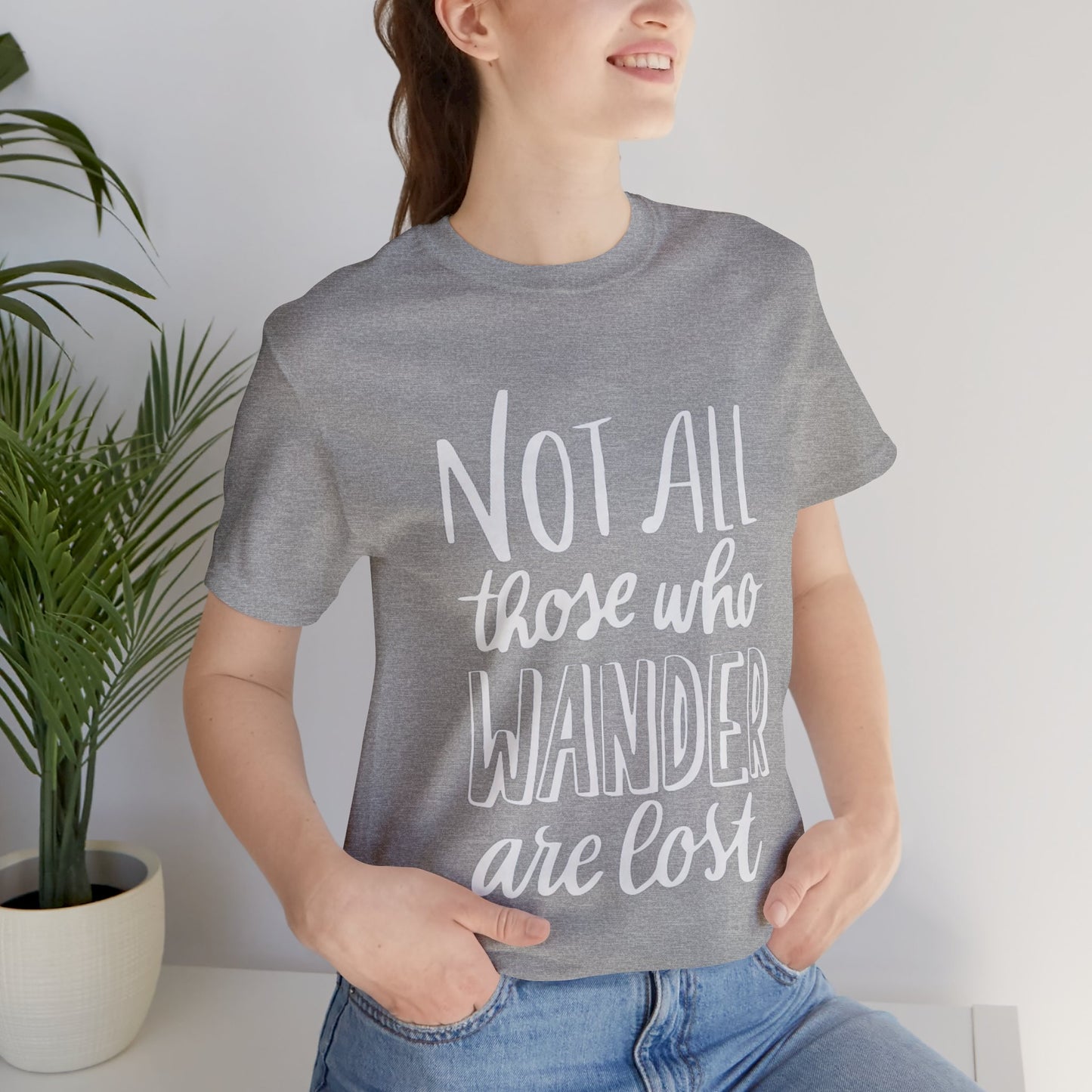 Not All Those Who Wander Are Lost T-shirt