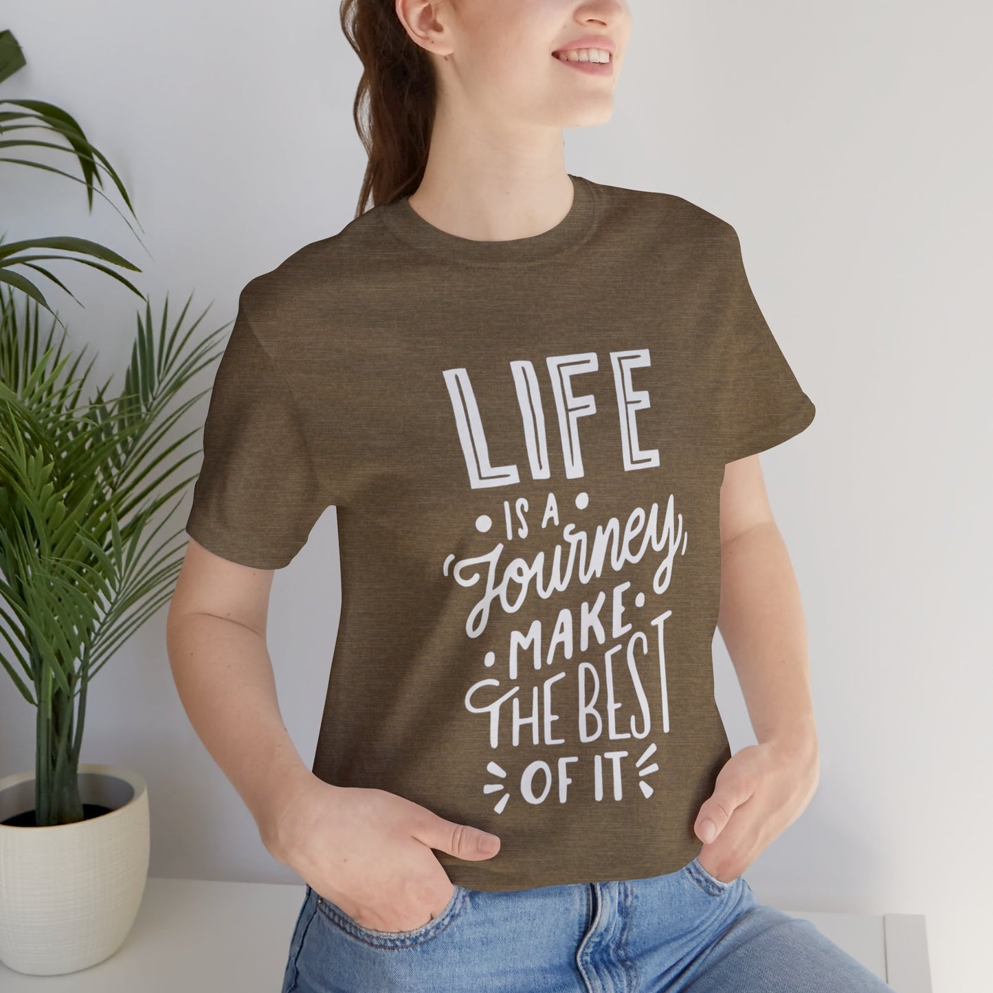 Life Is A Journey Make The Best Of It T-shirt