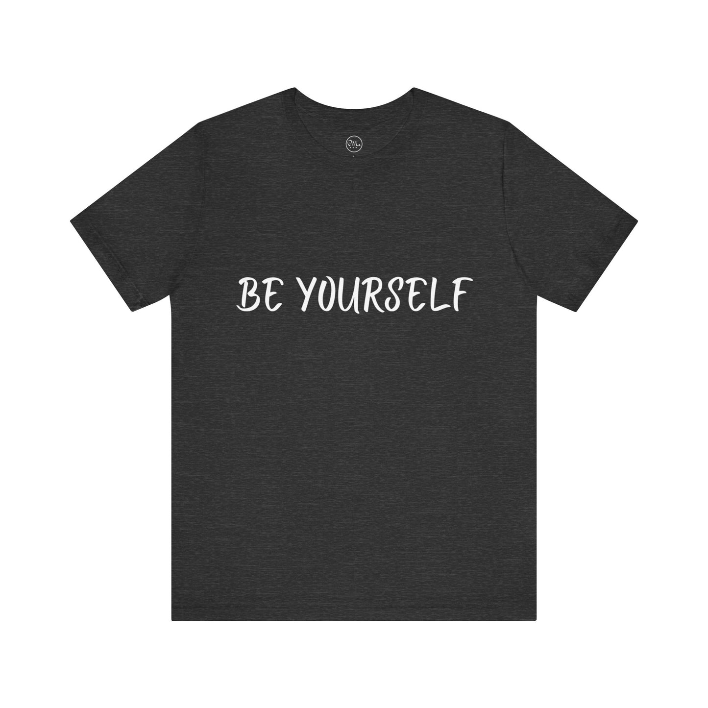 Be Yourself T-shirt