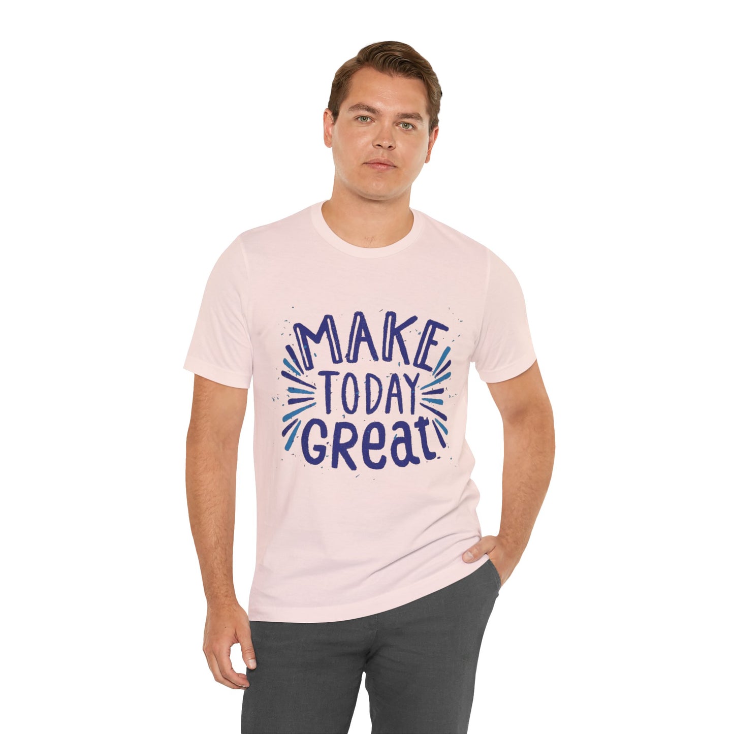 Make Today Great T-shirt