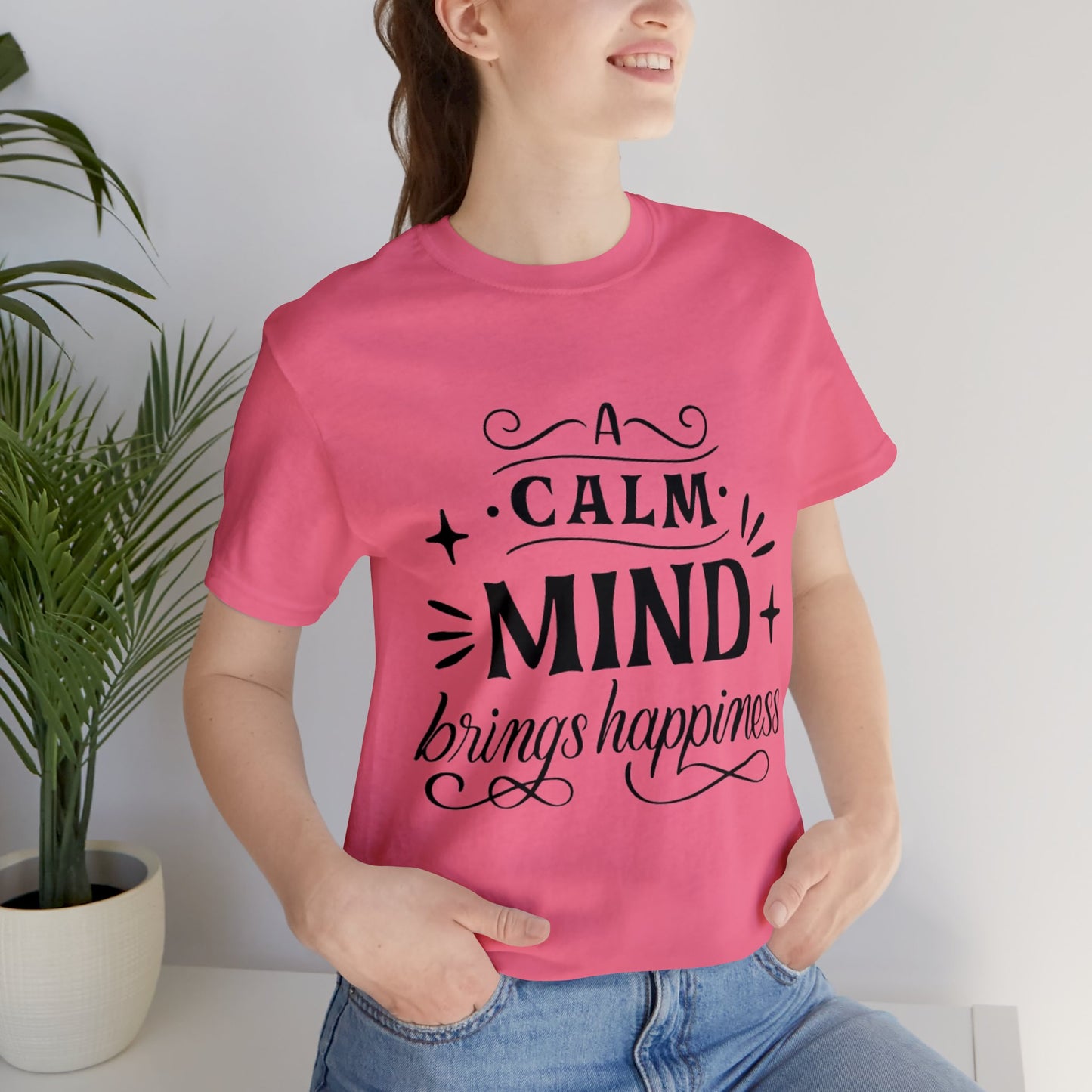 A Calm Mind Brings Happiness T-shirt