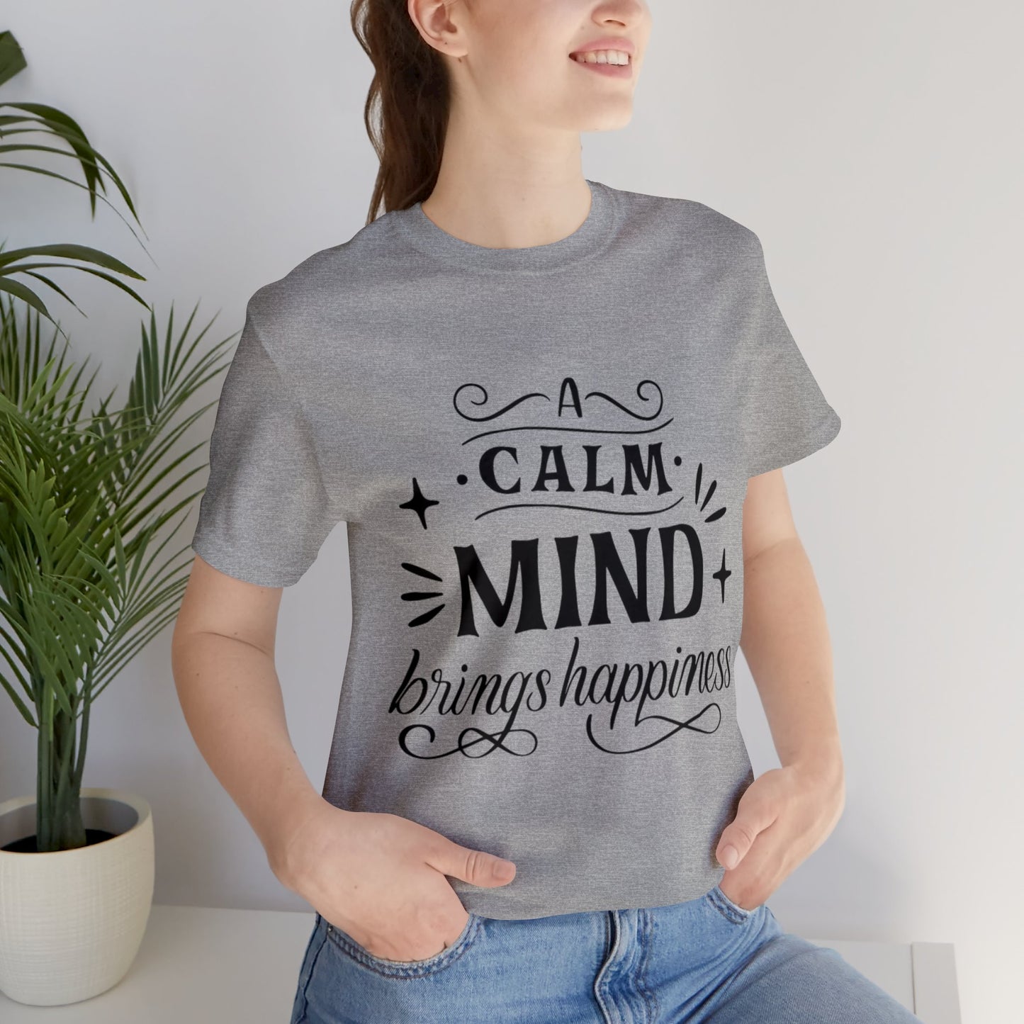 A Calm Mind Brings Happiness T-shirt