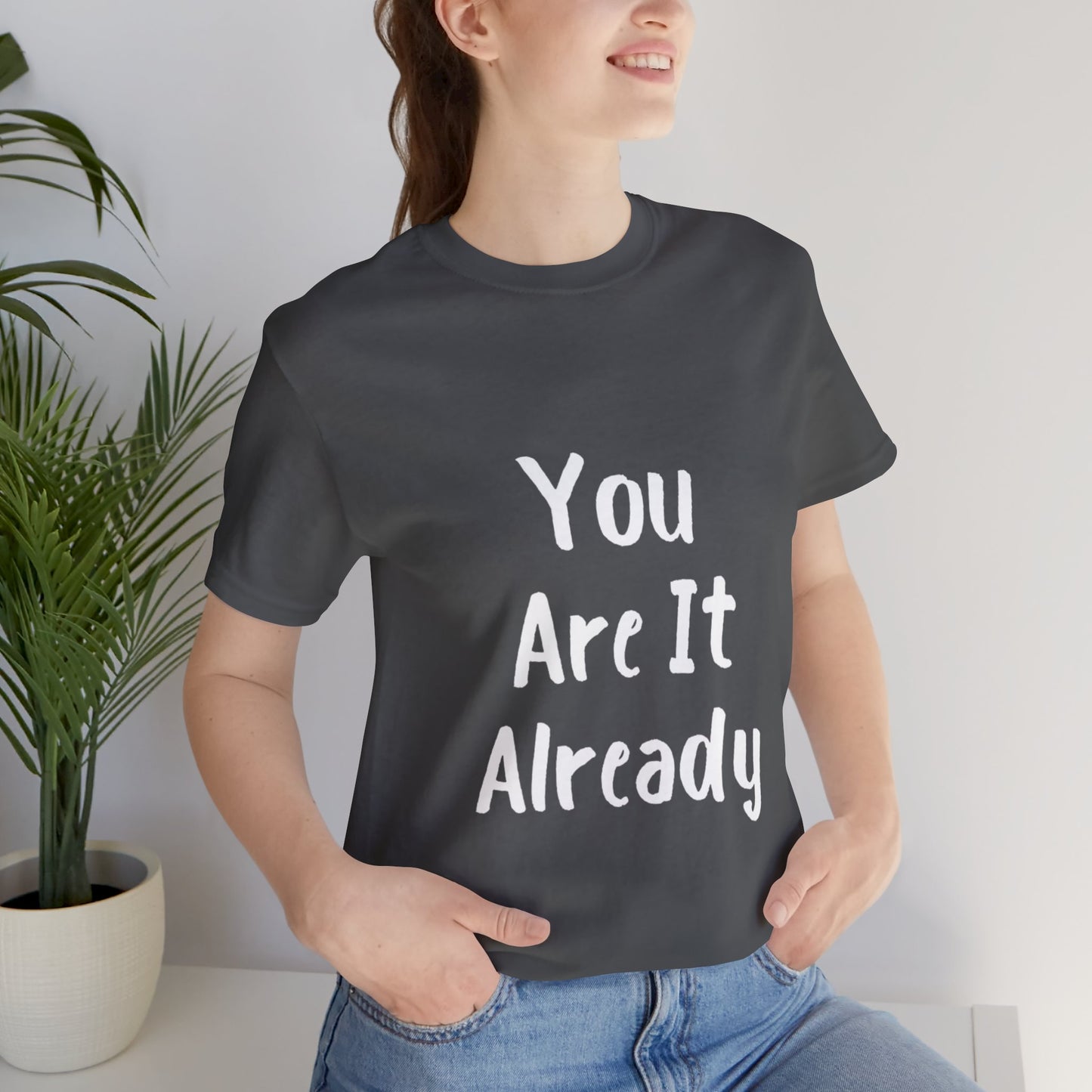 You Are It Already T-shirt